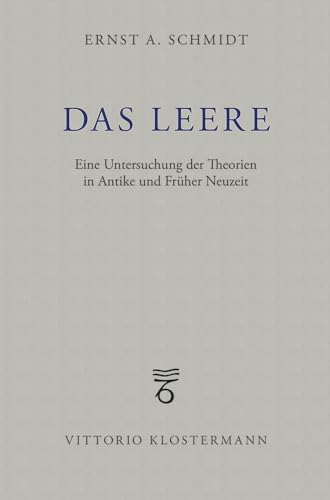Das Leere: Eine Untersuchung der Theorien in Antike und Früher Neuzeit von Klostermann Vittorio GmbH
